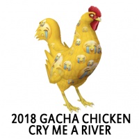 2018 Gacha Chicken Cry me a River